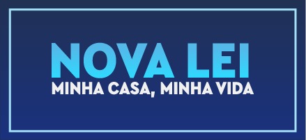 Nova Lei Minha Casa Minha Vida